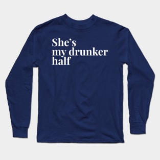 She's My Drunker Half Long Sleeve T-Shirt